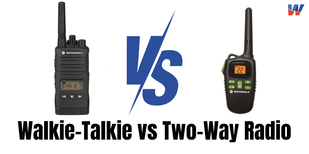 Walkie-Talkie vs Two-Way Radio